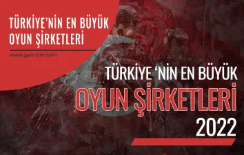 Türkiye'nin En Büyük Oyun Şirketleri 2022