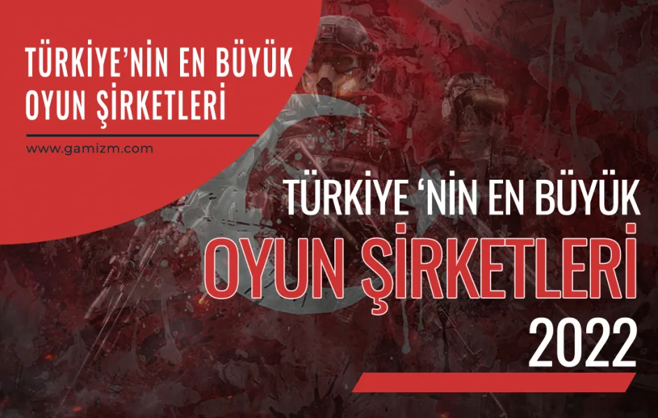 Türkiye'nin En Büyük Oyun Şirketleri 2022