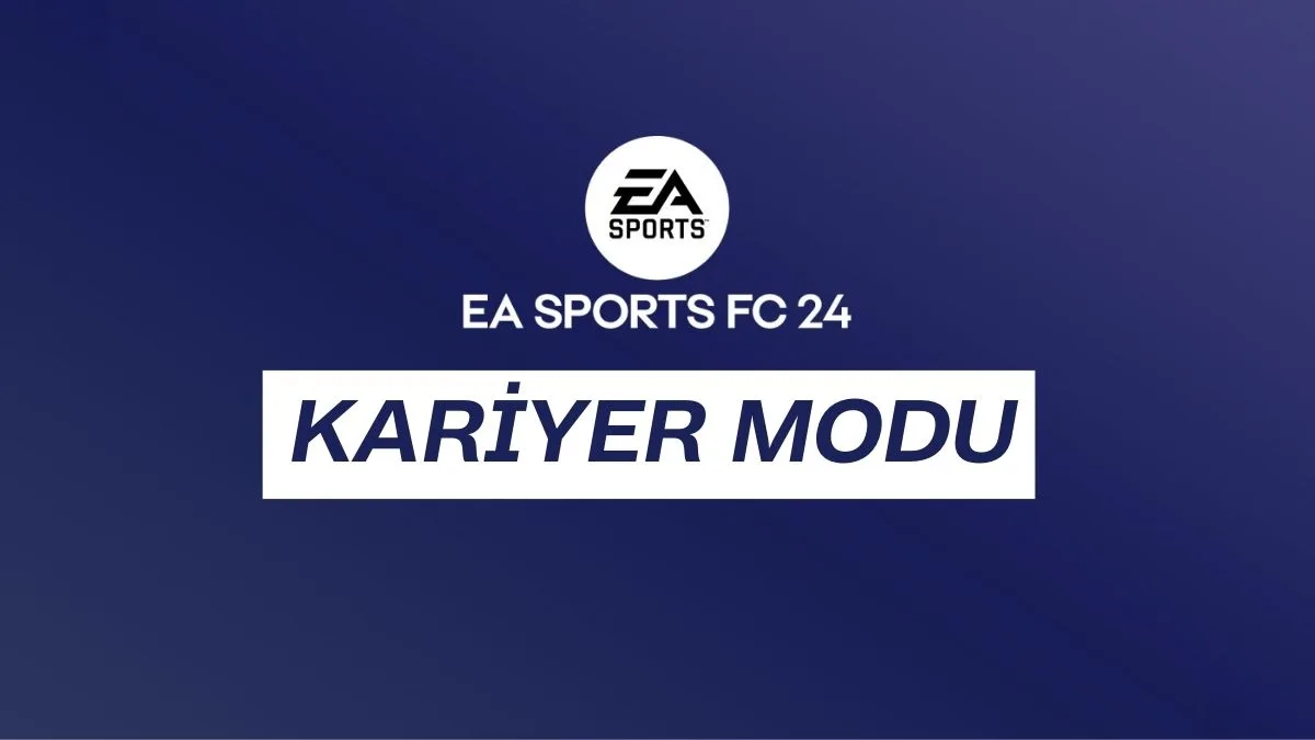 EA Sports FC 24 Kariyer Modu: Kendi Futbol Hikayenizi Yazın