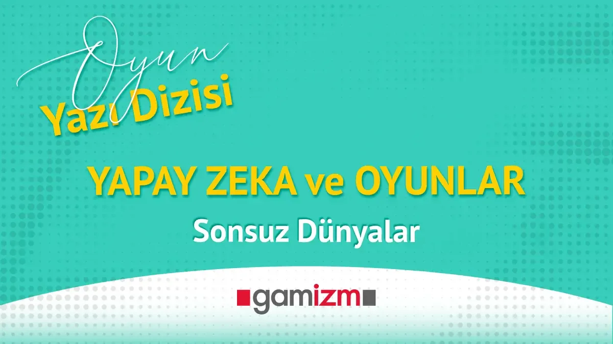 AI ve Oyunlar : Sonsuz Dünyalar