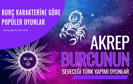 Akrep Burcunun Seveceği Türk Yapımı Oyunlar