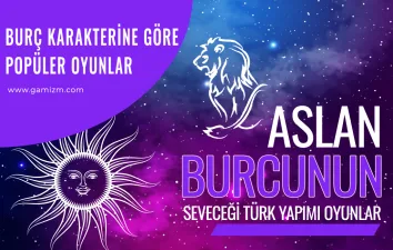 Aslan Burçlarının Seveceği Türk Yapımı Oyunlar
