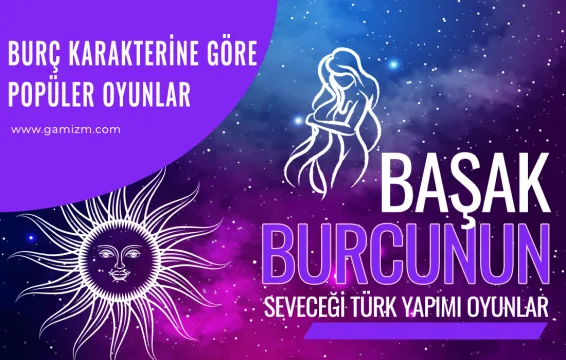 Başak Burcunun Seveceği Türk Yapımı Oyunlar