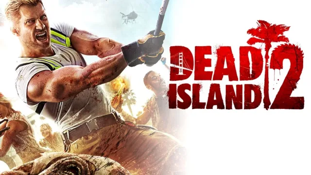 Dead Island 2 Diğer Platformlara Geliyor