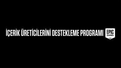 Epic Games İçerik Üreticilerini Destekleme Programını Türkiye için Sonlandırıyor