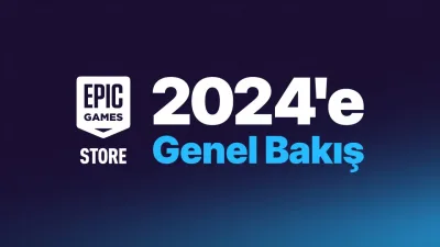 Epic Games Store 2024 Genel Bakışı Yayınlandı