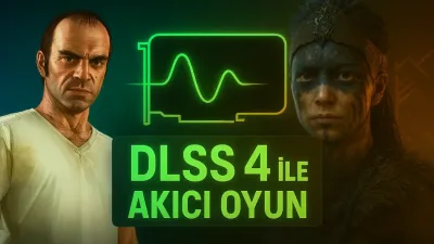 Nvidia DLSS 4, GTA V ve Hellblade II'de Kullanımda