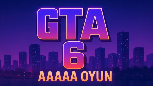 GTA 6'ya Yeni Etiket: “AAAAA Oyun” Tanımıyla Gündemde
