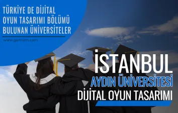 İstanbul Aydın Üniversitesi Dijital Oyun Tasarımı Bölümü