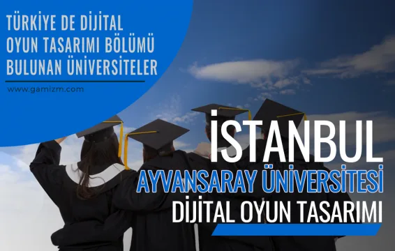 İstanbul (Ayvansaray) Topkapı Üniversitesi Dijital Oyun Tasarımı Bölümü