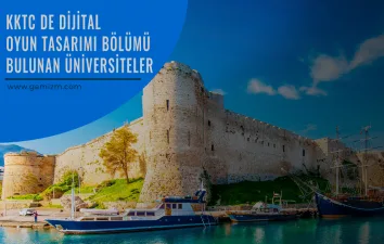 Kıbrıs Üniversiteleri Dijital Oyun Tasarımı Bölümü Rehberi