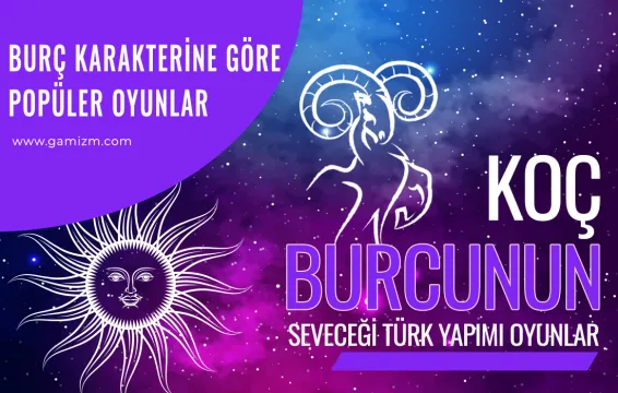 Koç Burcunun Seveceği Türk Yapımı Oyunlar