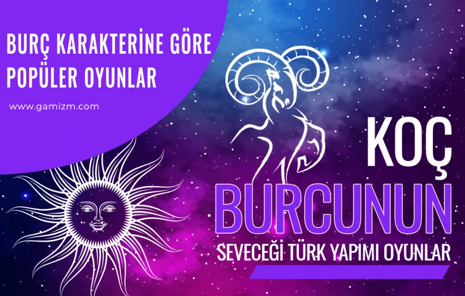 Koç Burcunun Seveceği Türk Yapımı Oyunlar