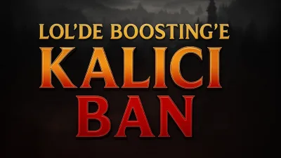 League of Legends'ta Boosting ve Hesap Satışına Sert Yasak
