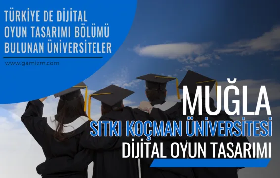 Muğla Sıtkı Koçman Üniversitesi Dijital Oyun Tasarımı Bölümü