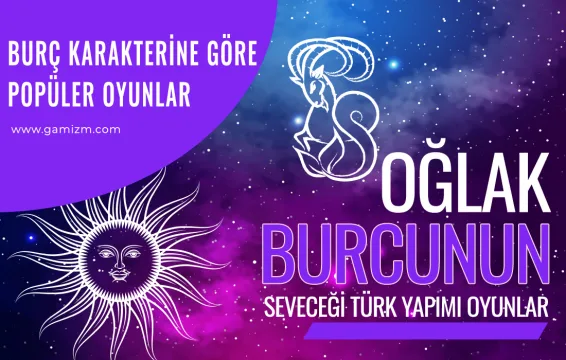 Oğlak Burcunun Seveceği Türk Yapımı Oyunlar