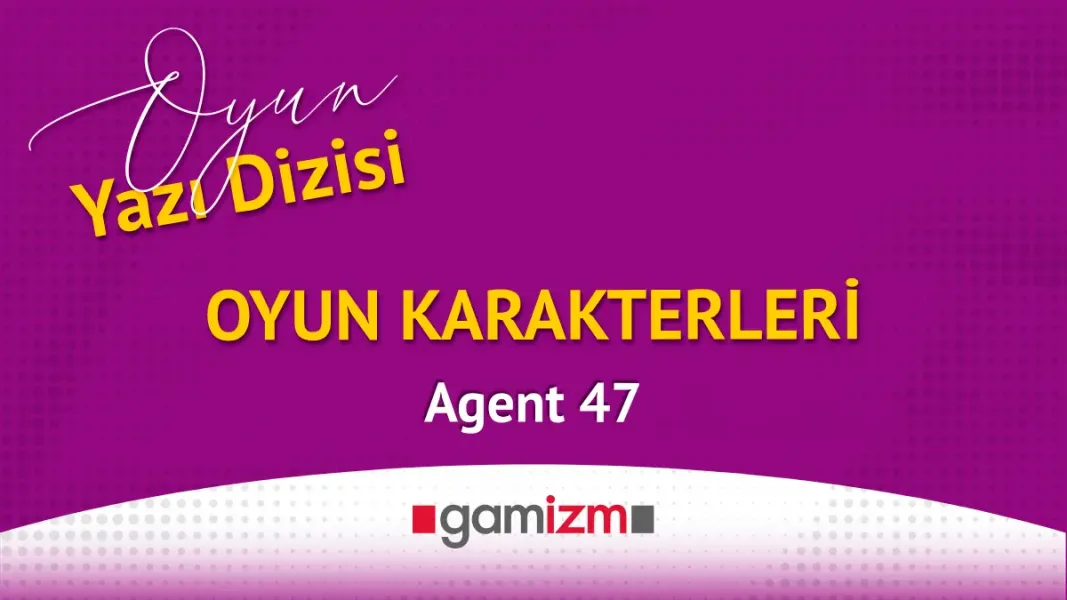 Oyun Karakterleri : Agent 47