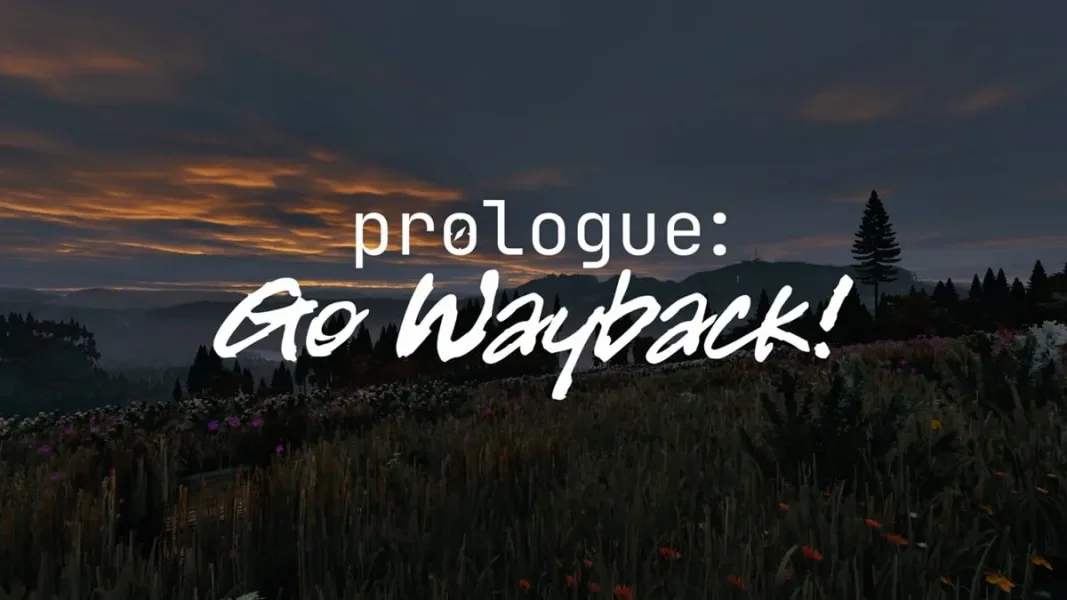 Prologue: Go Wayback