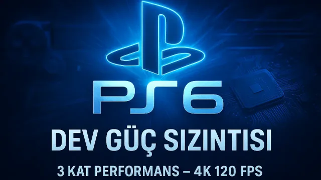 PS6 Sızıntısı: 3 Kat Performans, 4K 120 FPS Hedefi