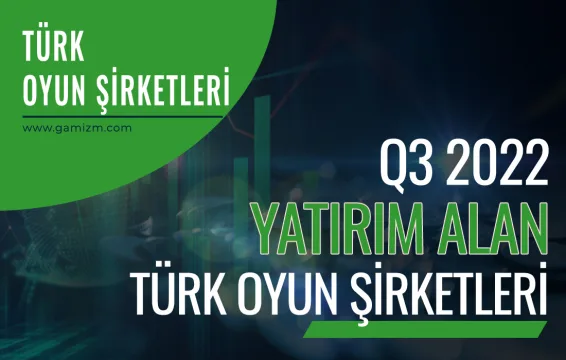 Yatırım Alan Türk Oyun Şirketleri Q3 2022