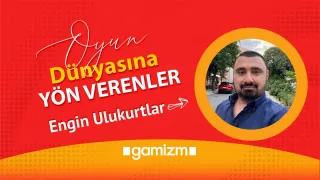 Oyun Dünyasına Yön Verenler: Engin Ulukurtlar
