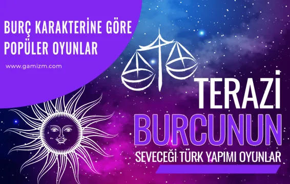 Terazi Burcunun Seveceği Türk Yapımı Oyunlar
