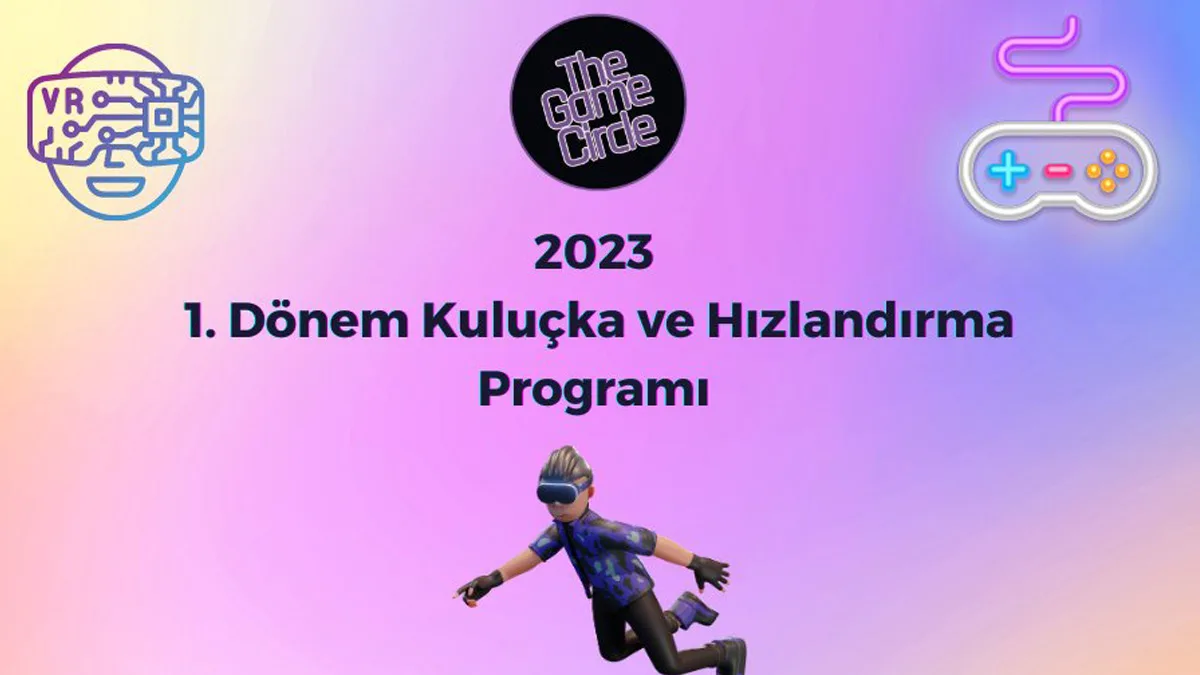 2023 The Game Circle Kuluçka ve Hızlandırma Programı Başlıyor
