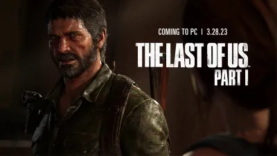 The Last of Us Bölüm 1 PC Çıkış Tarihi ve Saati