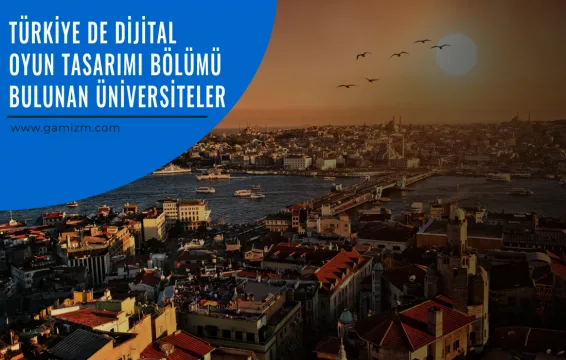 Dijital Oyun Tasarımı Bölümü Tercih Edecek Öğrenciler İçin Rehber