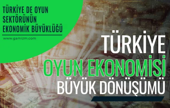 Türkiye Oyun Ekonomisi Büyük Dönüşümü 2010 – 2015