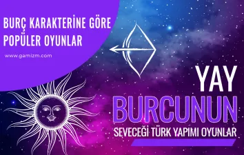 Yay Burcunun Seveceği Türk Yapımı Oyunlar