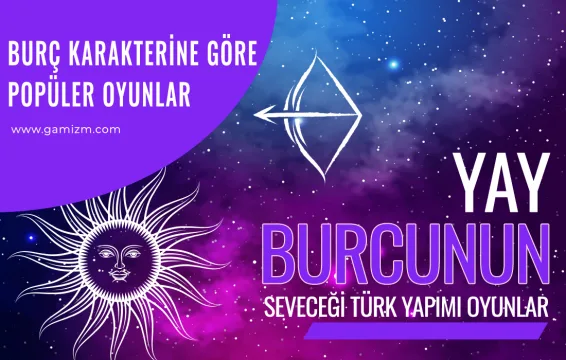 Yay Burcunun Seveceği Türk Yapımı Oyunlar