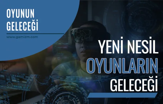 Oyunun Geleceği Nasıl Görünüyor?