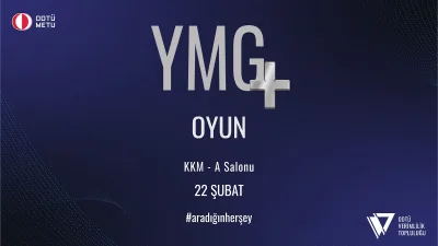 ODTÜ YMG PLUS Oyun 22 Şubat'ta