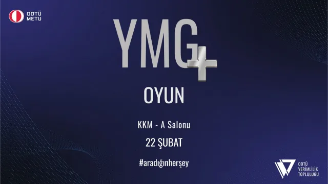 ODTÜ YMG PLUS Oyun 22 Şubat'ta
