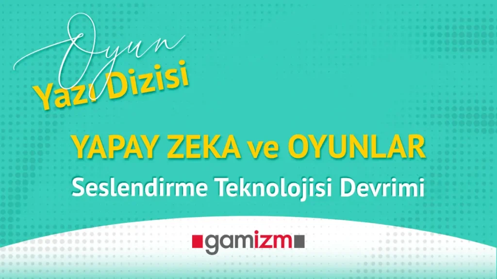 AI ve Oyunlar : Seslendirme Teknolojisi Devrimi