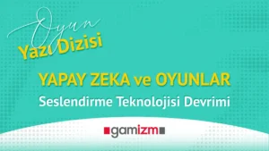AI ve Oyunlar : Seslendirme Teknolojisi Devrimi