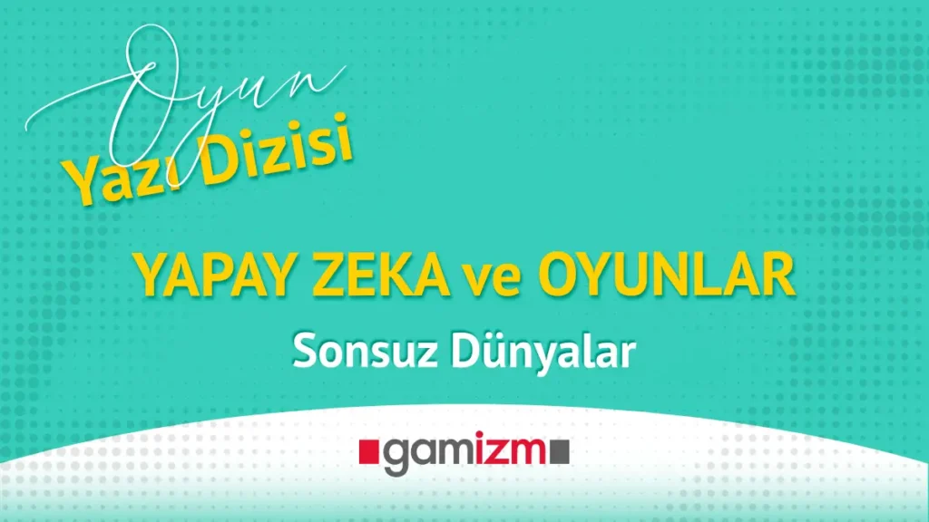 AI ve Oyunlar : Sonsuz Dünyalar