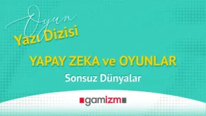 AI ve Oyunlar : Sonsuz Dünyalar