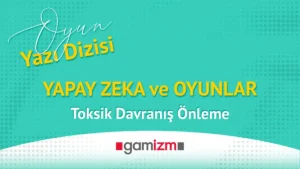 AI ve Oyunlar : Toksik Davranış Önleme