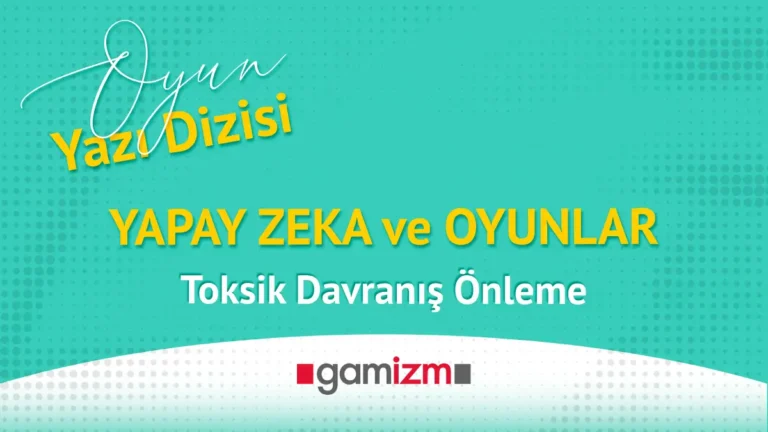 AI ve Oyunlar : Toksik Davranış Önleme