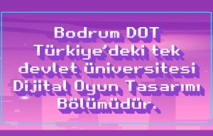 Bodrum Güzel Sanatlar Fakültesi Dijital Oyun Tasarımı Bölümü