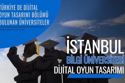 İstanbul Bilgi Üniversitesi Dijital Oyun Tasarımı Bölümü