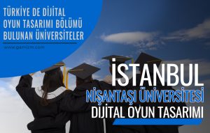 Nişantaşı Üniversitesi Dijital Oyun Tasarımı Bölümü