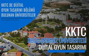 Doğu Akdeniz Üniversitesi Dijital Oyun Tasarımı Bölümü