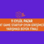 Next Game Startup 2022 Oyun Girişimci Yarışması Finali