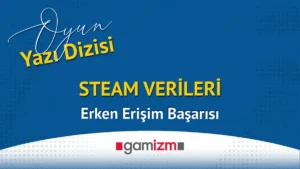 Steam Verileri : Erken Erişim Başarısı