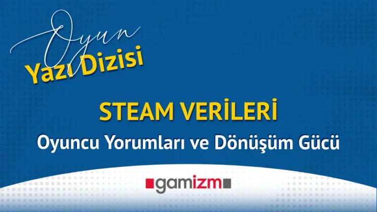 Steam Verileri : Oyuncu Yorumları ve Dönüşüm Gücü