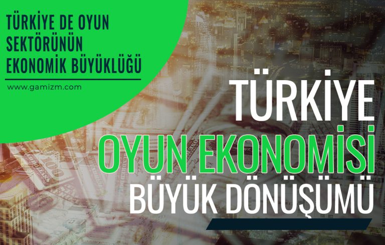 Türkiye Oyun Ekonomisi Büyük Dönüşümü