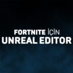 UEFN: Fortnite için Unreal Editor